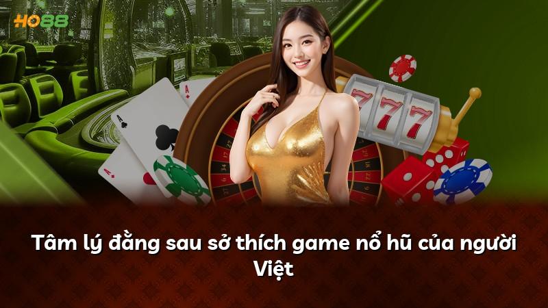 Tâm lý đằng sau sở thích game nổ hũ của người Việt